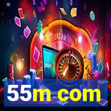 55m com